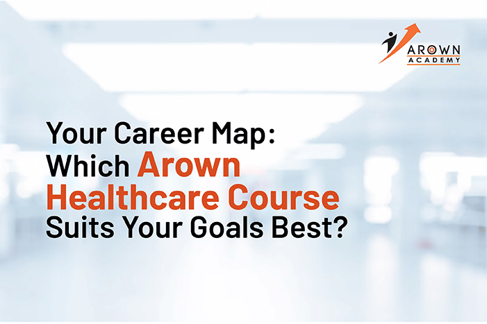 Image of Mapping Your Career Which Arown Healthcare Course to Choose
