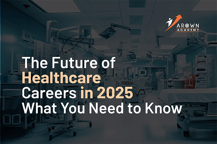Image of Future of Healthcare Careers in 2025 Trends & Insights Arown