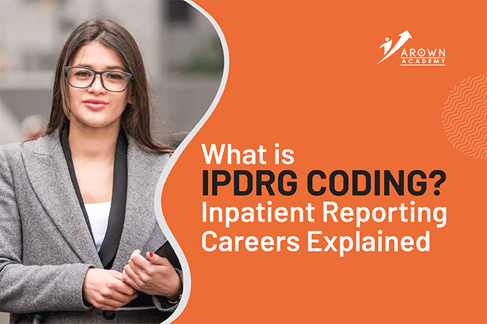 Image of What is IPDRG Coding? Inpatient Careers Explained | Arown Academy